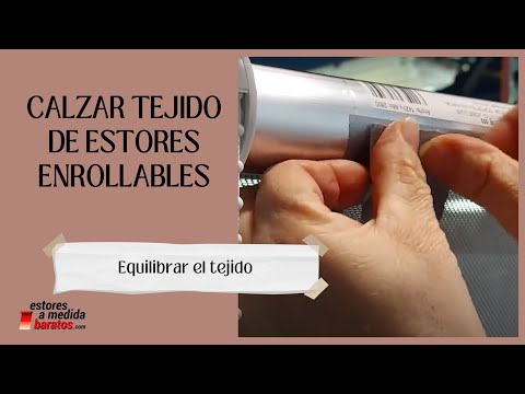 Cómo Calzar y Centrar el Tejido de un Estor Enrollable