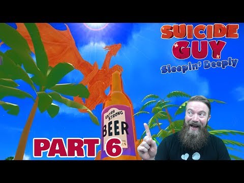 DESERT ISLAND DRAGON SLAYING... FOR BEER | Suicide Guy: Sleepin' Deeply - Part 6 (level 5)