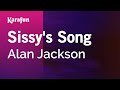 Sissy's Song - Alan Jackson | Karaoke Version | KaraFun