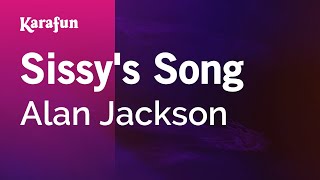 Sissy&#39;s Song - Alan Jackson | Karaoke Version | KaraFun