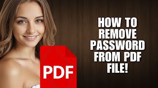How to Remove Password from PDF File! (FAST) – Unlock PDF Without Password [Quick Guide]
