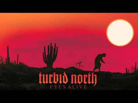 Turbid North Eyes Alive (Album Track)