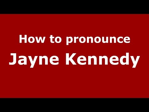 How to pronounce Jayne Kennedy (American English/US)  - PronounceNames.com