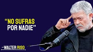ESTE es el MEJOR CONSEJO para NO SUFRIR MS por otra PERSONA  Walter Riso