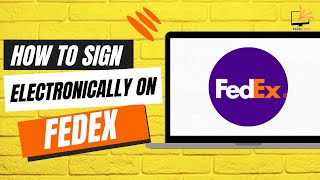 How to Sign Electronically on Fedex