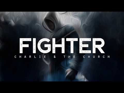 Fighter - Charlie & The Church (LYRICS)