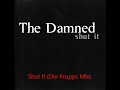 The Damned ~ Shut It (Die Krupps Mix)