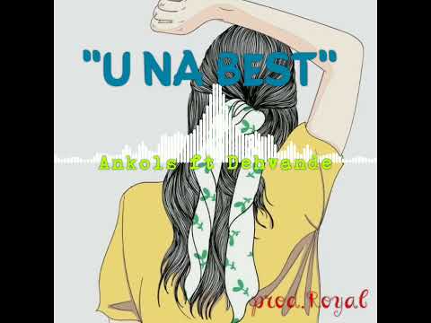 Ankols ft Dehvande ( u na best)@ankolzmuzik8590 2021🇸🇧🇸🇧