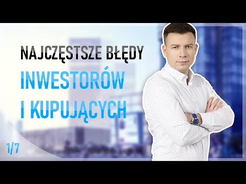 Błędy popełniane przez inwestorów i kupujących na rynku pierwotnym - odcinek 1 z 7