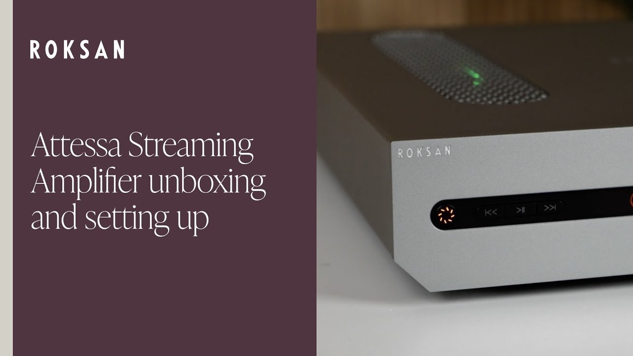 Attessa Streaming Amplifier Unboxing & Setting Up | Roksan