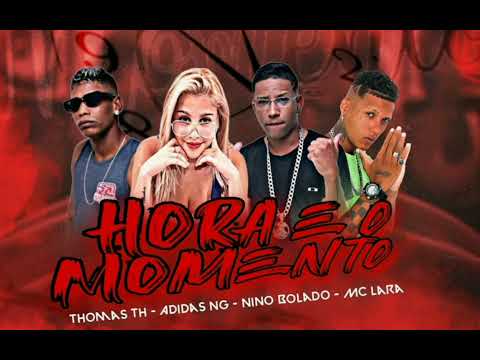 MC THOMAS TH - MC ADIDAS NG - NINO BOLADO - MC LARA - HORA EO MOMENTO - BREGA FUNK