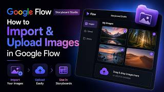 Google Flow Storyboard Studio: How to Import & Upload Images in Google Flow (2026 Full Guide)