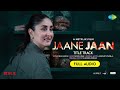 JAANE JAAN | Kareena Kapoor Khan | Neha Kakkar | Sachin-Jigar | Jaideep Ahlawat, Vijay Varma | Audio