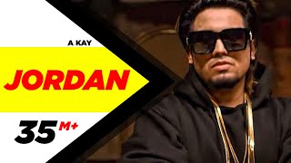 Jordan (Full Song)  A Kay  Latest Punjabi Song 201