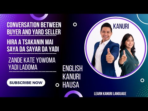 Conversation between buyer and seller English, Kanuri and Hausa Language / Hira sakanin Mai daya da