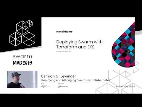 Camron G.  Levanger: Deploying and Managing Swarm with Kubernetes | Swarm Orange Summit Madrid 2019