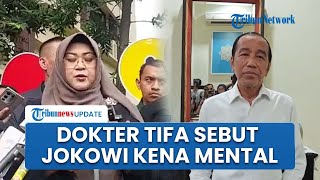 Dokter Tifa Sebut Jokowi Kena Mental Imbas Tingginya Tekanan Politik, Suruh Berobat ke Luar Negeri