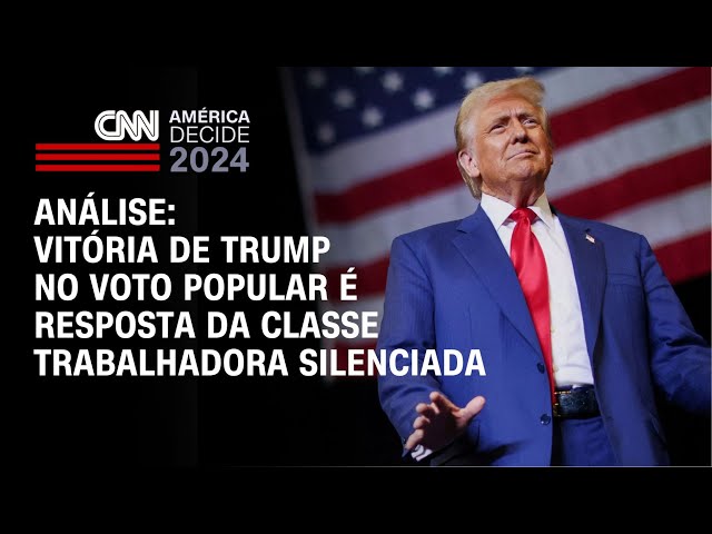 Vitória de Trump no voto popular é resposta da classe trabalhadora silenciada | CNN ARENA