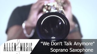 Charlie Puth ft. Selena Gomez - We Don't Talk Anymore - Soprano Saxophone Cover - Allen Music