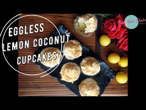 Eggless Lemon Coconut Cupcakes | बिना अंडे के लेमन कोकोनट  कपकेक | Mother's Day | Cook Bake Shake