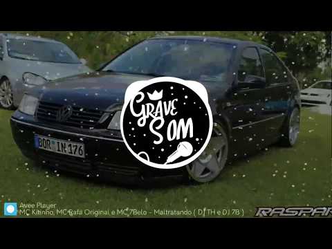 MC Kitinho, Mc Rafa Original e Mc 7Belo - Maltretando [❤COM GRAVE FORTE❤]{🙋GRAVE Som🙋}