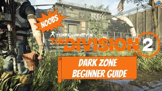 NOOBS Beginner Guide to the Dark Zone | The Division 2