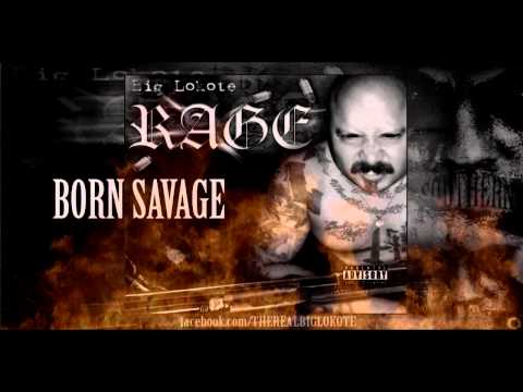 Born Savage Big Lokote Rage