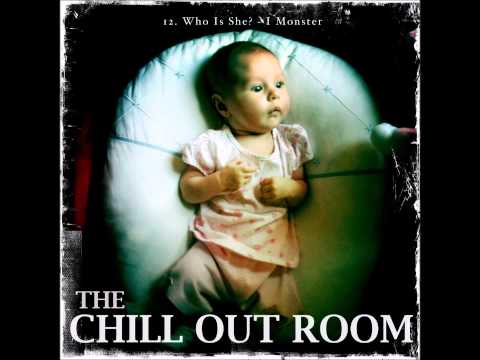 12. I Monster - Who Is She? - The Chill Out Room