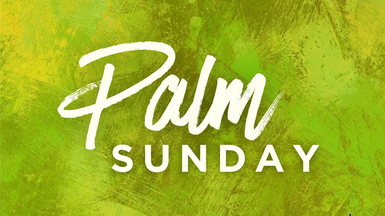 Palm Sunday - March 29, 2026