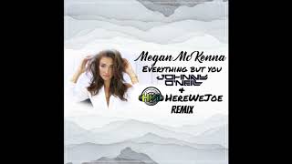 Megan McKenna - Everything But You (Johnny O'Neill &amp; HereWeJoe Remix )