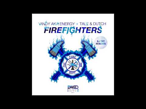 Andy Aka Energy And Tale And Dutch - Firefighters (DJ THT Remix)