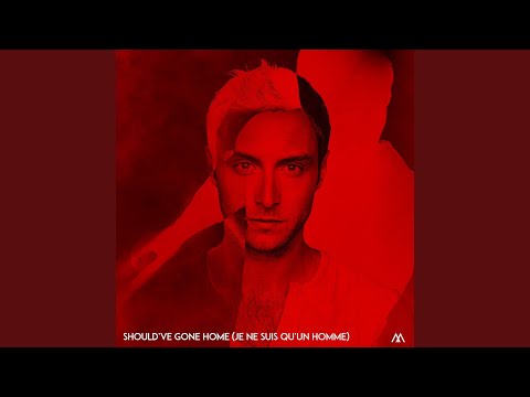 Should've Gone Home (Je ne suis qu'un homme) (Should've Gone Home - French Version)