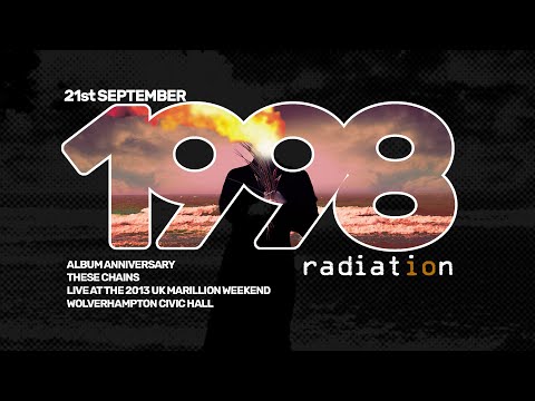 Marillion Album Anniversary - Radiation - 21 September - These Chains