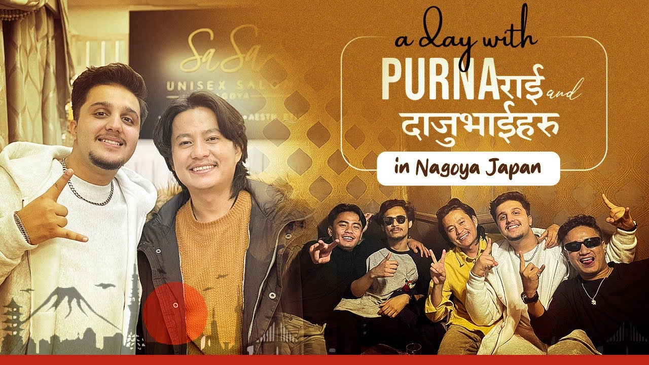a day to remember with Purna Rai and Daju Bhai Haru in Nagoya, Japan || @purnarai1997