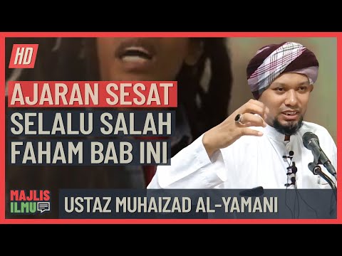Ustaz Muhaizad Al- Yamani - Ajaran Sesat Selalu Salah Faham Bab Ini