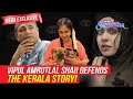 Vipul Amrutlal Shah On 'The Kerala Story' Row And Working With Akshay & Wife Shefali Shah-EXCLUSIVE