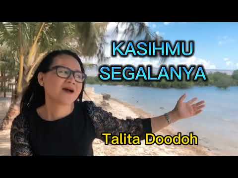 Lagu Rohani KASIHMU SEGALANYA - Talita Doodoh