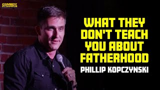 What They Don't Teach You About Fatherhood - Phillip Kopczynski