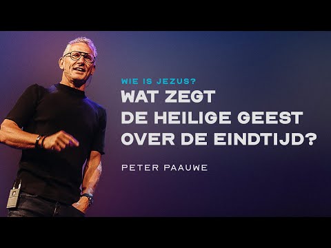 Wat Zegt De Heilige Geest Over De Eindtijd? - Peter Paauwe