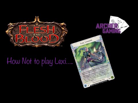 How not to play Lexi.... Flesh and blood deck tech