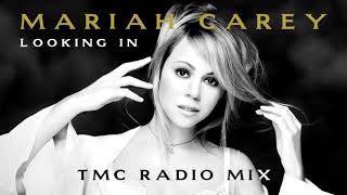 Mariah Carey - Looking In (TMC Radio Mix)
