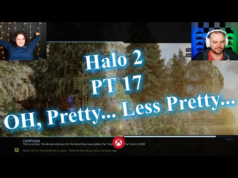 Halo 2 - PT 17 - OH, Pretty... Less Pretty...