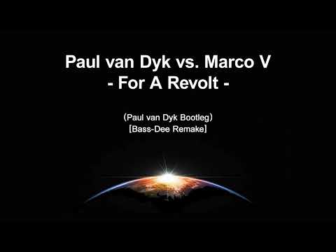 Paul van Dyk vs. Marco V - For A Revolt (Paul van Dyk Bootleg) [Bass-Dee Remake]