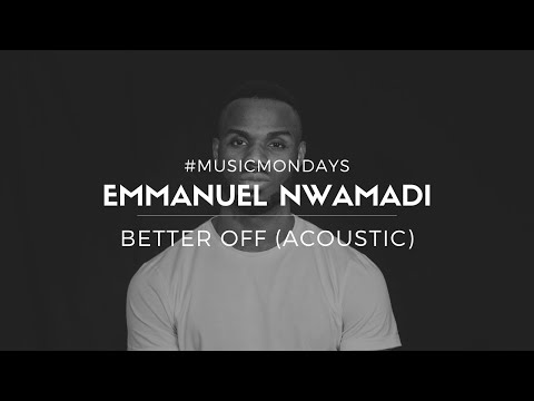 Emmanuel Nwamadi - Better Off Acoustic | #musicmondays