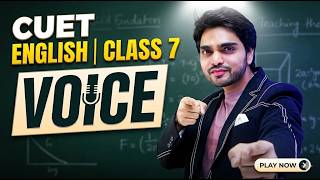 CUET ENGLISH | CLASS 7 | VOICE