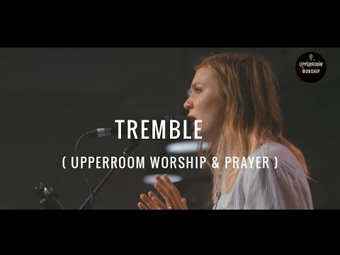 Tremble - Our Father ( Spontaneous ) - UPPERROOM WORSHIP