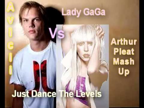 Avicii vs Lady GaGa - Just Dance The Levels (Arthur Pleat Mash Up)