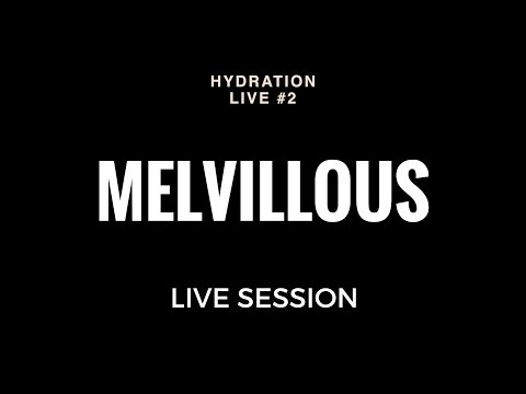 Melvillous - (Hydration Live Session Episode 2)