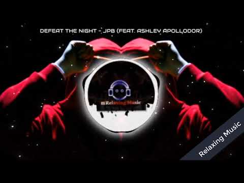 Defeat The Nigh - JPB (feat  Ashley Apollodor) [Relaxing Music] No copyright