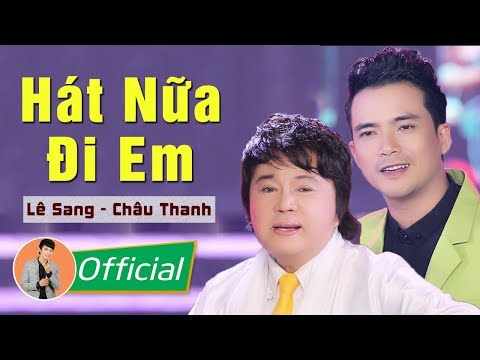 Hát Nữa Đi Em - Lê Sang ft. Châu Thanh [MV Full HD]